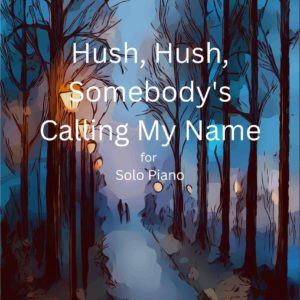 Hush, Hush, Somebody’s Calling My Name