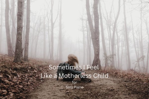 Sometimes I Feel Like a Motherless Child